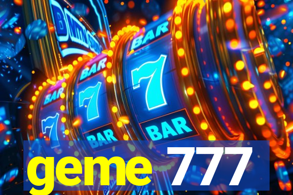 geme 777